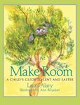 Make Room: A Child's Guide to Lent 