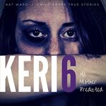 KERI 6: The Original Child Abuse True Story (Child Abuse True Stories)