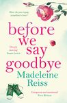 Before We Say Goodbye: An unforgettable, heart-warming story of love and letting go, perfect for fans of Jojo Moyes