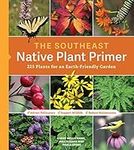 The Southeast Native Plant Primer: 