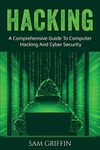 Hacking: A Comprehensive Guide to Computer Hacking and Cybersecurity