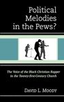 Political Melodies in the Pews?: The Voice of the Black Christian Rapper in the Twenty-first-Century Church