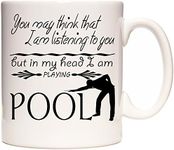 POOL MUG, You May Think That I Am Listening to You But in My Head I Am Playing POOL, ceramic gift mug. Pool player gift mug.