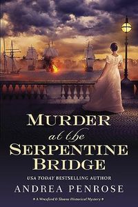 Murder at the Serpentine Bridge: A Riveting New Regency Historical Mystery (A Wrexford & Sloane Mystery Book 6)