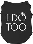 I Do Too! Dog Parents Getting Married Cotton Dog Tee Shirt (Black) Wedding Announcement for Dog