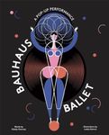 Bauhaus Ballet: A Pop-up Performance