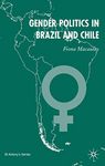 Gender Politics in Brazil and Chile: The Role of Parties in National and Local Policymaking (St Antony's Series)