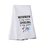 Grandma Mawmaw Kitchen Towel Mawmaw is My Name Spoiling is My Game Kitchen Towel Blessed Mawmaw Kitchen Decor (Spoiling Mawmaw Towel)