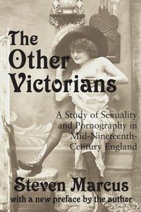 The Other Victorians: A Study of Sexuality and Pornography in Mid-nineteenth-century England
