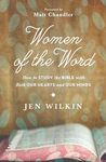 Women of the Word: How to Study the Bible with Both Our Hearts and Our Minds