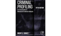 Criminal Profiling: An Introduction to Behavioral Evidence Analysis