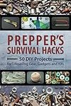 Prepper's Survival Hacks: 50 DIY Pr