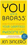 You Are a Badass: How to Stop Doubting Your Greatness and Start Living an Awesome Life