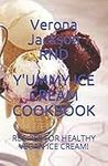 YUMMY ICE CREAM COOKBOOK: RECIPES FOR HEALTHY VEGAN ICE CREAM!