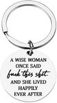 Mom Sister Keychain Gift Best Friend Key Ring “Wise Woman Once Said Fuck This Shit and She Lived Happily Ever After” Love Mom Grandmother Jewelry for Mother’s Day, Christmas, Thanksgiving, Valentine's