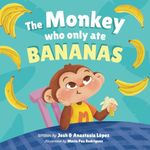 The Monkey Who Only Ate Bananas: Mike Tries New Fruits and Understands the Importance of Healthy Eating