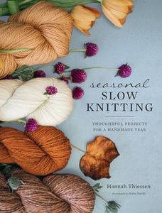 Seasonal Slow Knitting:Thoughtful Projects for a Handmade Year