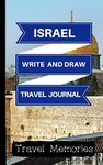 Israel Write and Draw Travel Journal: Use This Small Travelers Journal for Writing,Drawings and Photos to Create a Lasting Travel Memory Keepsake: Volume 1