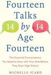 Fourteen Talks by Age Fourteen: The Essential Conversations You Need to Have with Your Kids Before They Start High School