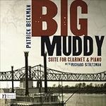 Beckman: Big Muddy - Suite for Clar