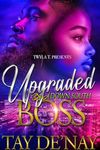 Upgraded By A Down South Boss: An Urban Hood Love Standalone