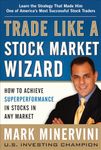 Trade Like a Stock Market Wizard: How to Achieve Super Performance in Stocks in Any Market (BUSINESS BOOKS)