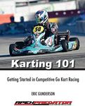 Karting 101: Getting Started in Competitive Go Kart Racing