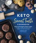 Keto Sweet Tooth Cookbook: 80 Low-carb Ketogenic Dessert Recipes for Cakes, Cookies, Pies, Fat Bombs,