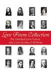 Love Poem Collection: The Greatest Love Poems of All Time