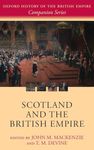 Scotland and the British Empire (Oxford History of the British Empire Companion Series)