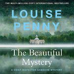 The Beautiful Mystery: Chief Inspector Gamache, Book 8