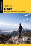 Hiking Utah: A Guide to Utah's Greatest Hiking Adventures (State Hiking Guides Series)