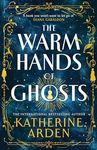 The Warm Hands of Ghosts: the sweeping new novel from the international bestselling author