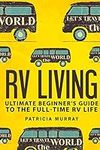 RV LIVING: An Ultimate Beginner's G