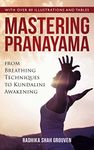 Mastering Pranayama: From Breathing Techniques to Kundalini Awakening