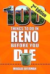 100 Things to Do in Reno Before You Die, 2nd edition (100 Things to Do Before You Die)