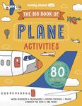 Lonely Planet Kids The Big Book of Plane Activities