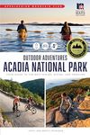 AMC's Outdoor Adventures: Acadia National Park: Your Guide to the Best Hiking, Biking, and Paddling