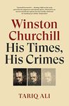 Winston Churchill: His Times, His Crimes