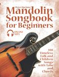 Mandolin Songbook for Beginners - 100 Timeless Folk and Children Songs with Tabs and Chords