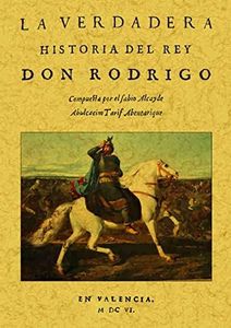 La Verdadera Historia Del Rey Don Rodrigo (BIOGRAFIAS)