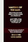 Masters of the Mat: Exploring Atakpame Wrestling Techniques and Strategies: Unlocking the Secrets of Traditional Togolese Wrestling for Victory, ... Arts Series: Unleash Your Inner Champion)