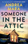 Someone in the Attic: The gripping new psychological thriller from the Sunday Times bestselling author of No One Saw a Thing