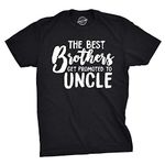 Mens Best Brothers Get Promoted to Uncle Funny Family Relationship Tshirt (Black) - XL