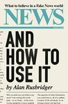 News and How to Use It: What to Believe in a Fake News World