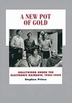 A New Pot of Gold: Hollywood under the Electronic Rainbow, 1980–1989 (History of the American Cinema) (Volume 10)