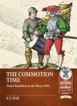 The Commotion Time: Tudor Rebellions of 1549 (Retinue to Regiment)