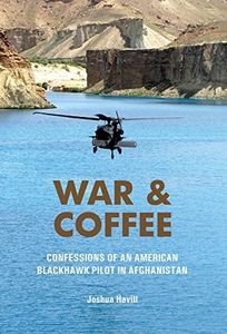 War & Coffee: Confessions of an American Blackhawk Pilot in Afghanistan