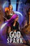 The God Spark: Sigma Worlds Book 2, a LitRPG series