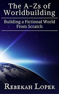 The A-Zs of Worldbuilding: Building a Fictional World From Scratch (English Edition)